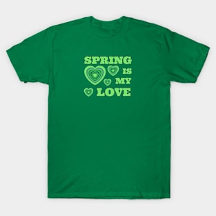 Spring is my love T-Shirt